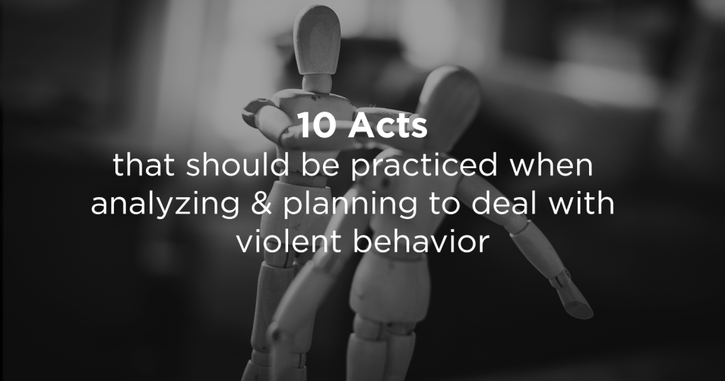 10 to-do acts at the beginning of analyzing and planning to deal with violent behavior