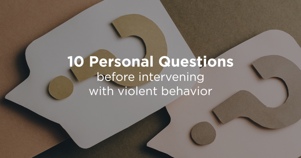 10 questions to ask yourself before intervening to deal with violent behavior in the community