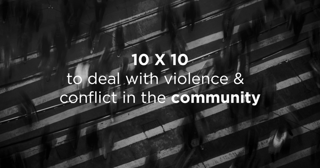 10×10 for Dealing with Community Violence & Conflict