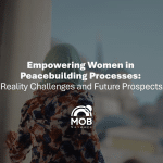 Empowering Women in Peacebuilding Processes: Reality Challenges and Future Prospects