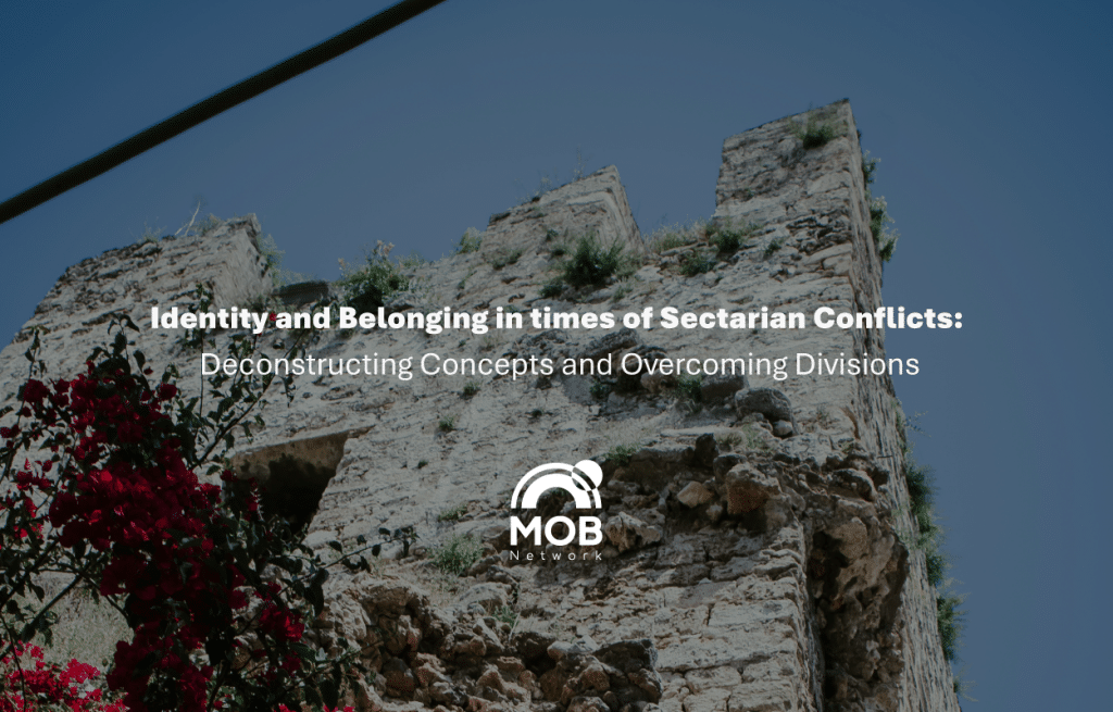 Identity and Belonging in the Shadow of Sectarian Conflicts: Deconstructing Concepts and Overcoming Divisions
